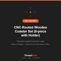 CNC-Routed Wooden Coaster Set (6-piece with Holder) — CNC routed, made to order by ThreadAura